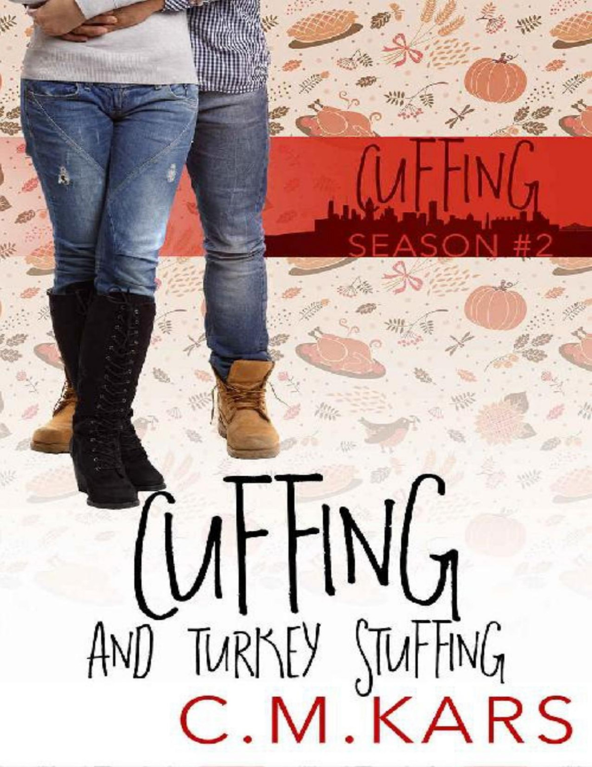 Cuffing And Turkey Stuffing A Holiday Romance Cuffing Season Book 2 Cm Kars