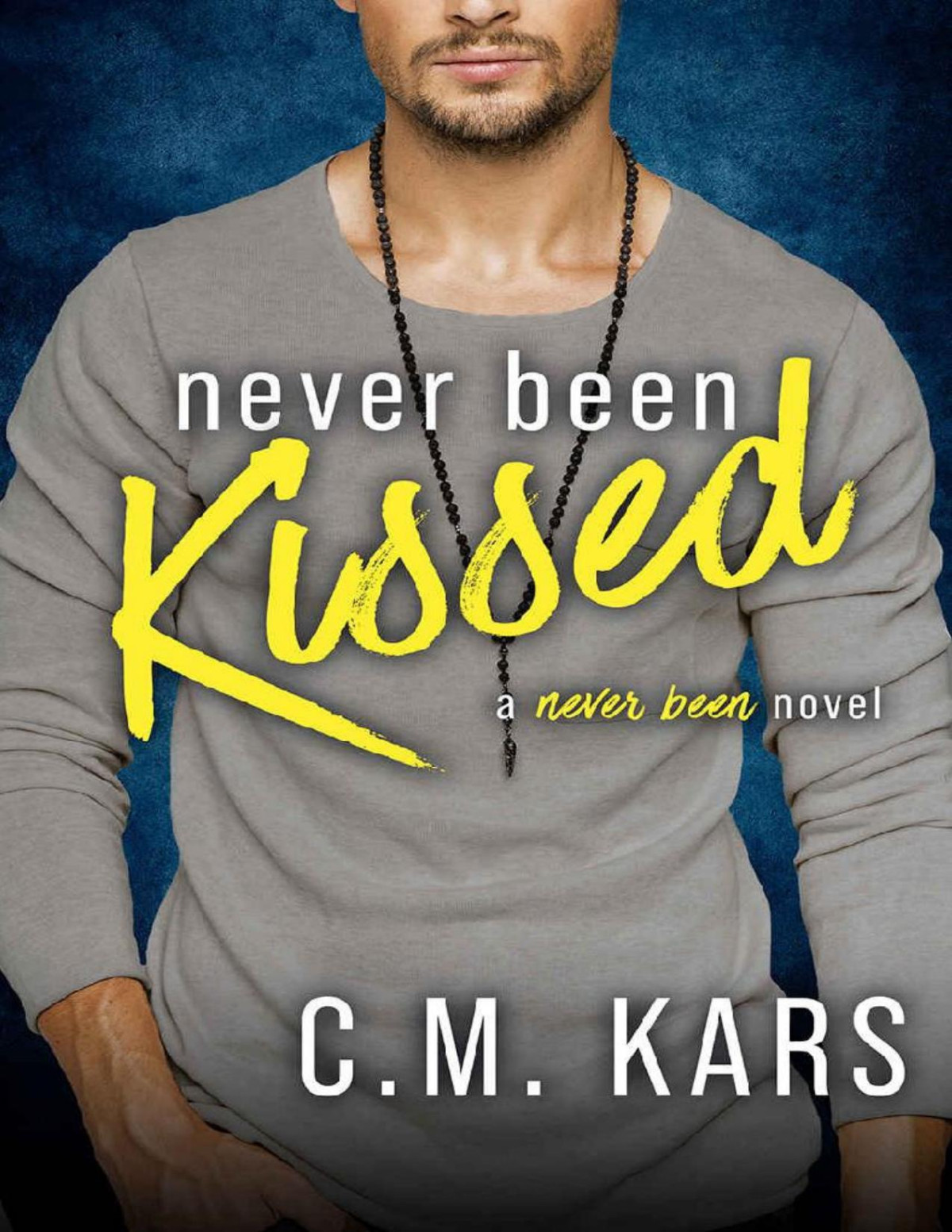 Never Been Kissed A New Adult Next Door Romance Never Been Series Book 1 Cm Kars