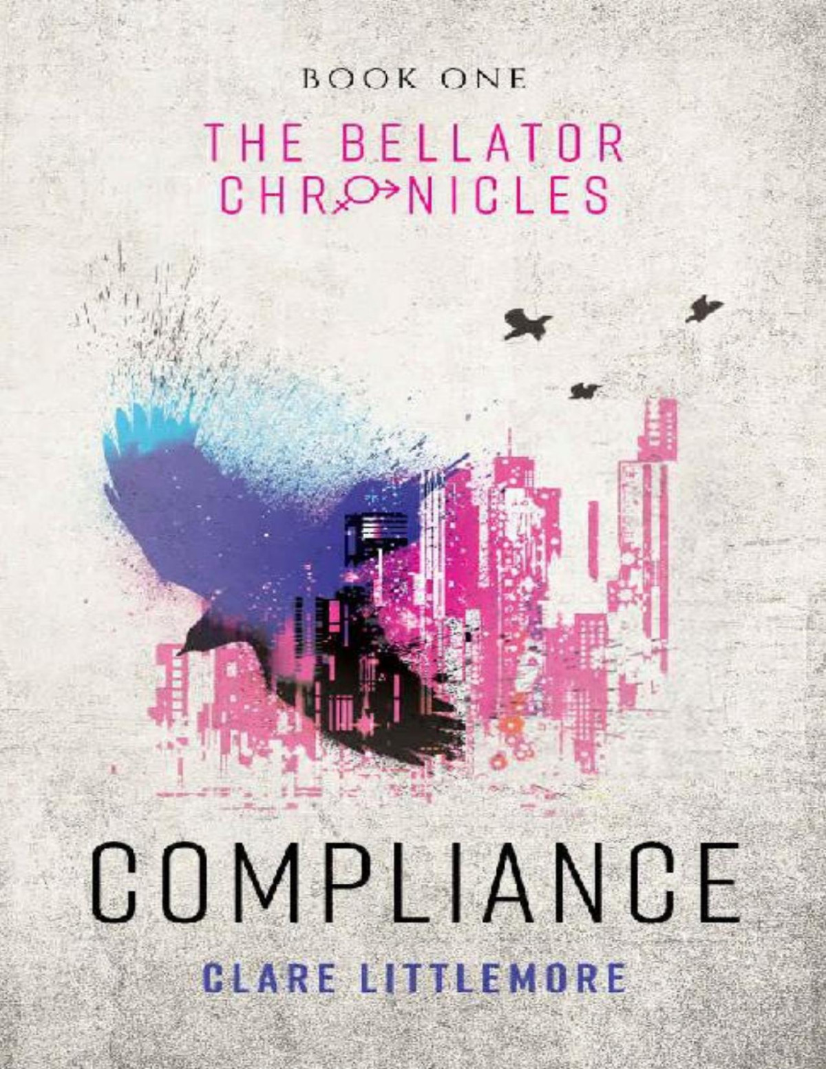 Compliance A Young Adult Dystopian Romance The Bellator Chronicles Book 1 Clare Littlemore