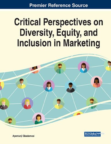 Critical Perspectives On Diversity Equity And Inclusion In Marketing Ayantunji Gbadamosi