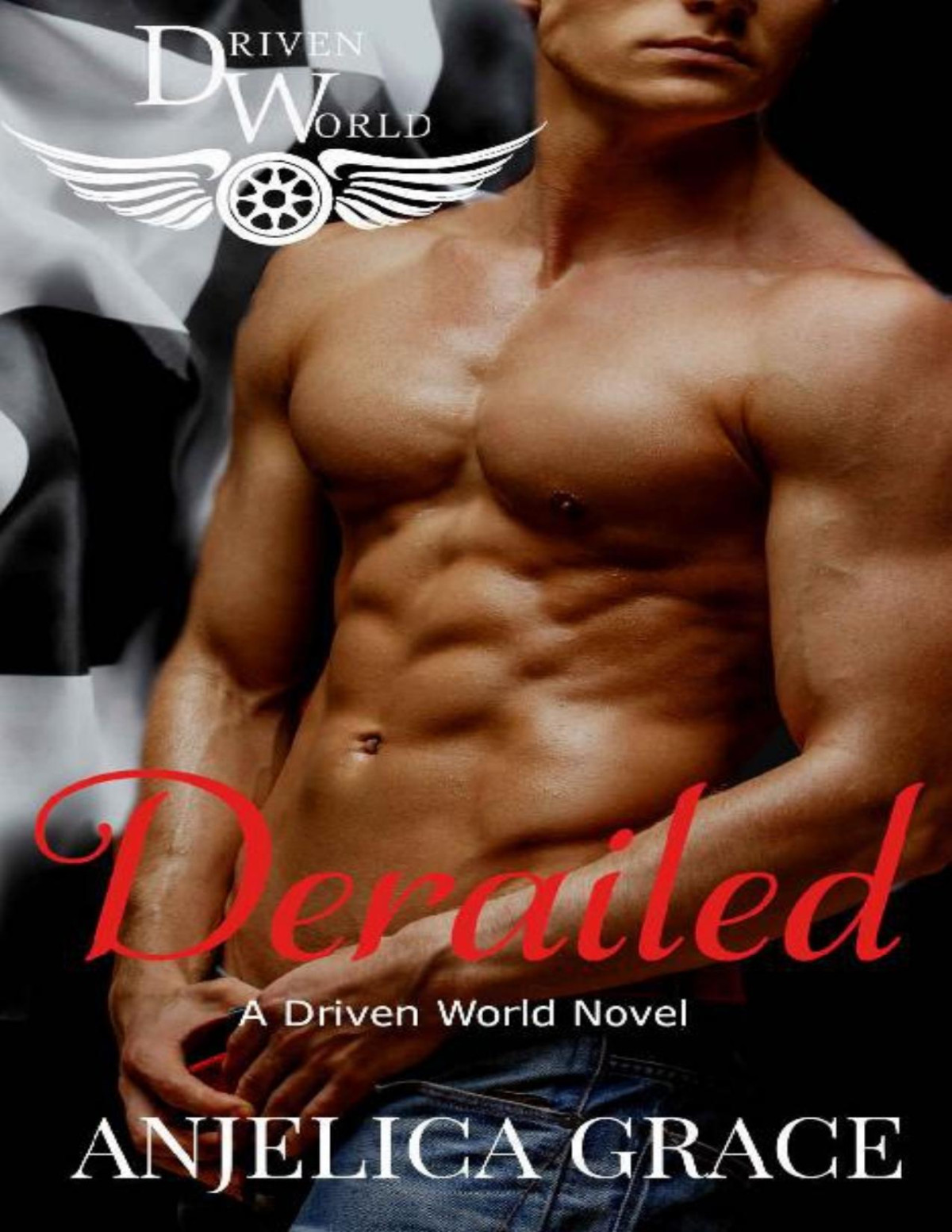 Derailed A Driven World Novel The Driven World Anjelica Grace Kb Worlds