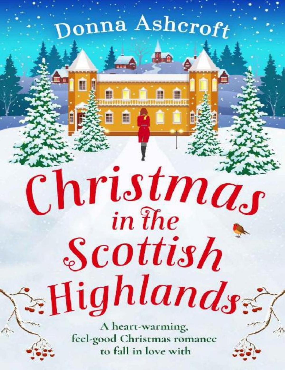 Christmas In The Scottish Highlands A Heartwarming Feelgood Christmas Romance To Fall In Love With Donna Ashcroft