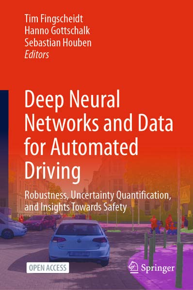 Deep Neural Networks And Data For Automated Driving Robustness Uncertainty Quantification And Insights Towards Safety Tim Fingscheidt