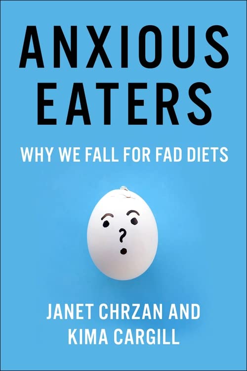 Anxious Eaters Why We Fall For Fad Diets Arts And Traditions Of The Table Perspectives On Culinary History Janet Chrzan