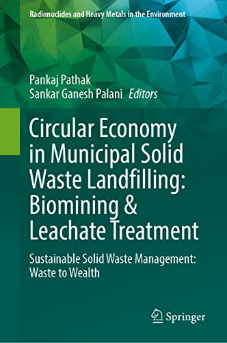 Circular Economy In Municipal Solid Waste Landfilling Biomining Leachate Treatment Sustainable Solid Waste Management Waste To Wealth Pankaj Pathak