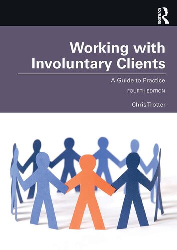 Working With Involuntary Clients A Guide To Practice 4th Edition Chris Trotter