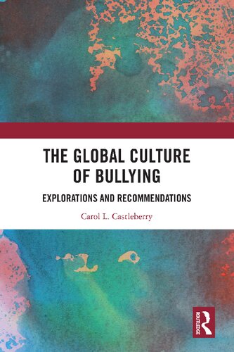 The Global Culture Of Bullying Explorations And Recommendations Carol L Castleberry