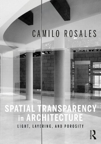 Spatial Transparency In Architecture Light Layering And Porosity Camilo Rosales
