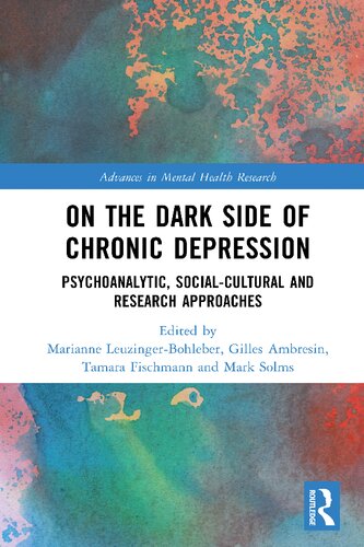 On The Dark Side Of Chronic Depression Psychoanalytic Socialcultural And Research Approaches 1st Edition Marianne Leuzingerbohleber