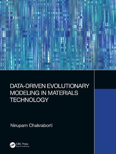 Datadriven Evolutionary Modeling In Materials Technology 1st Edition Nirupam Chakraborti