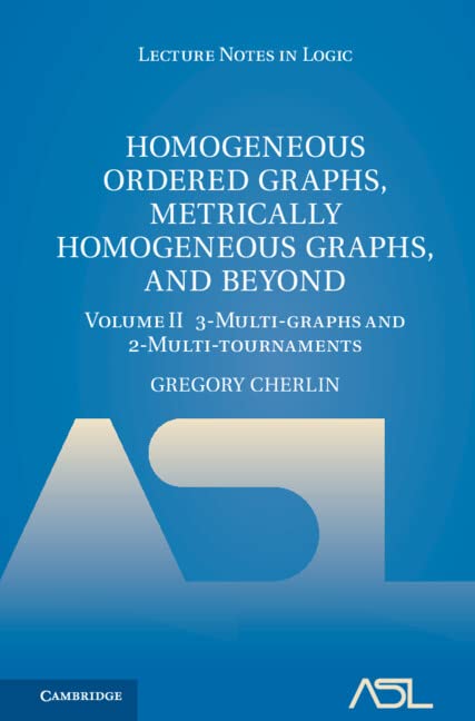 Homogeneous Ordered Graphs Metrically Homogeneous Graphs And Beyond Volume 2 3multigraphs And 2multitournaments New Gregory Cherlin