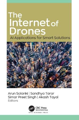 The Internet Of Drones Ai Applications For Smart Solutions 1st Edition Arun Solanki