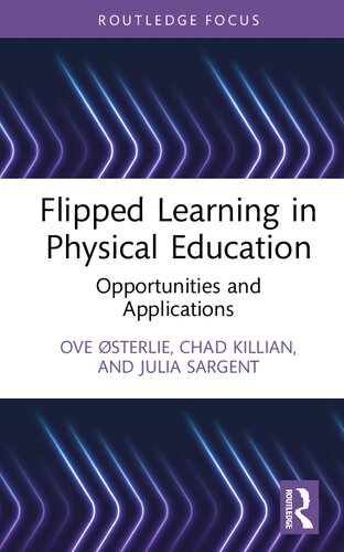 Flipped Learning In Physical Education Opportunities And Applications First Published 2023 Ove Sterlie
