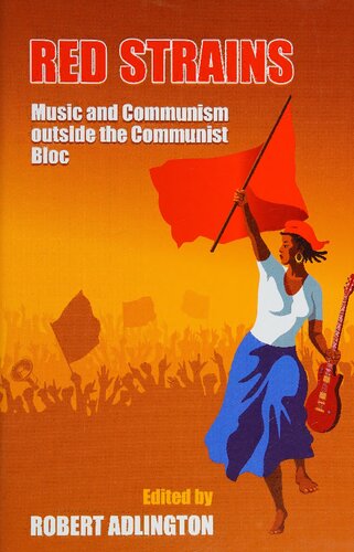 Red Strains Music And Communism Outside The Communist Bloc Robert Addlington