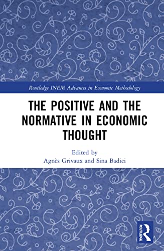 The Positive And The Normative In Economic Thought Sina Badiei Editor