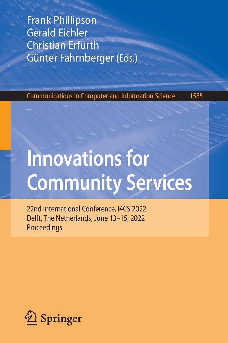 Innovations For Community Services 22nd International Conference I4cs 2022 Delft The Netherlands June 1315 2022 Proceedings 1st Ed 2022 Frank Phillipson