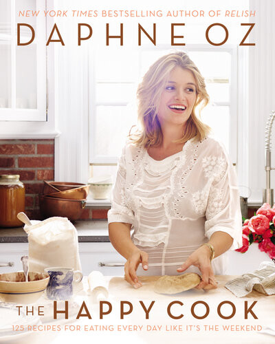 The Happy Cook 125 Recipes For Eating Every Day Like Its The Weekend Daphne Oz