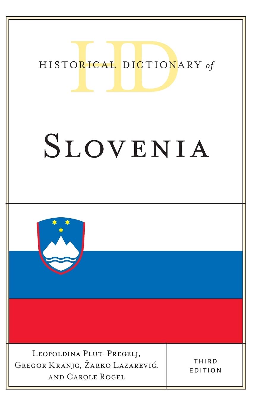 Historical Dictionary Of Slovenia Historical Dictionaries Of Europe 3rd Edition Leopoldina Plutpregelj