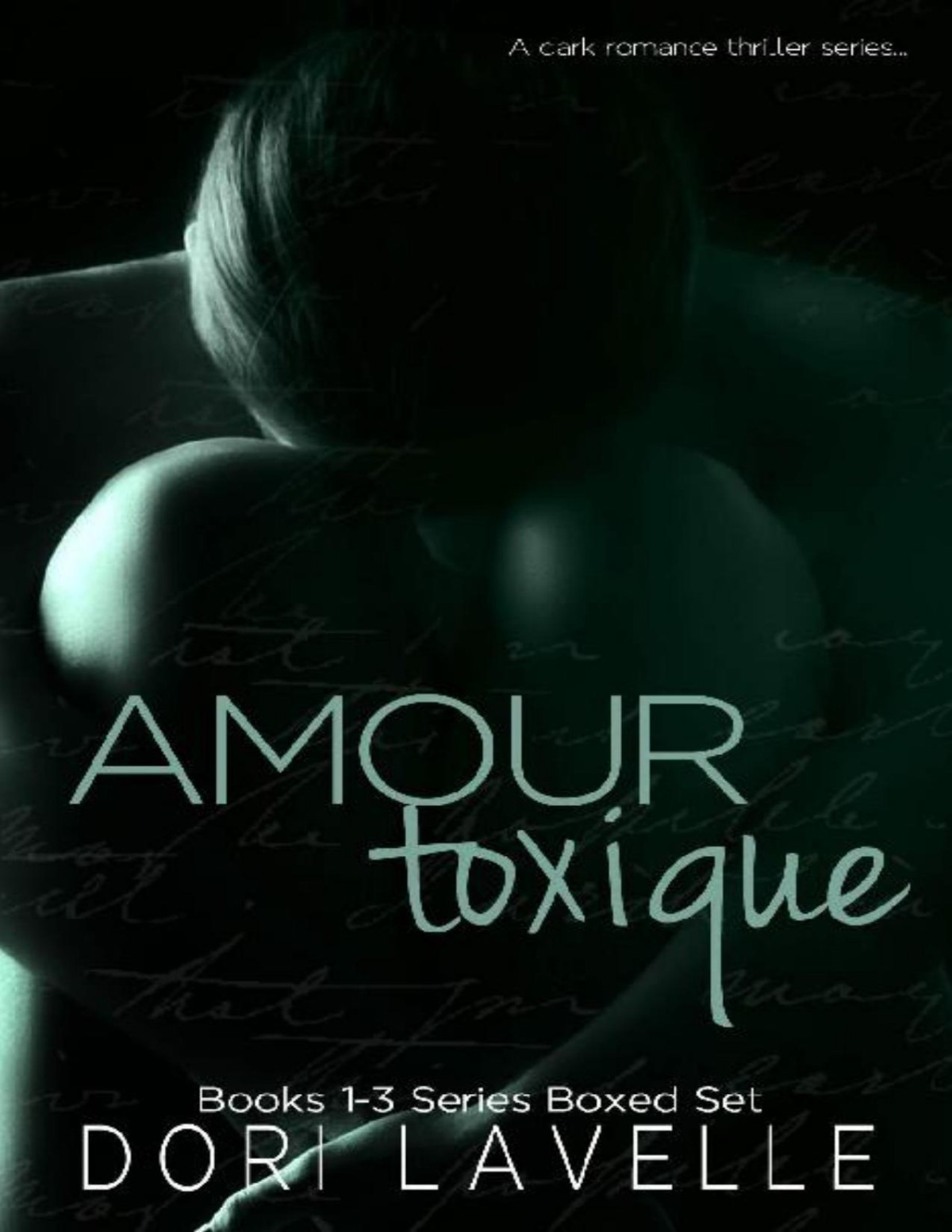 Amour Toxique Books 13 Boxed Set Books 13 Series Boxed Set Dori Lavelle
