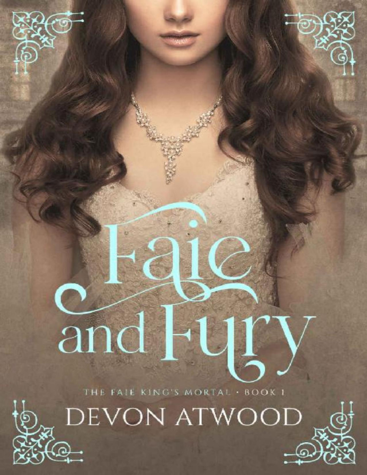 Faie And Fury The Faie Kings Mortal Book 1 Devon Atwood