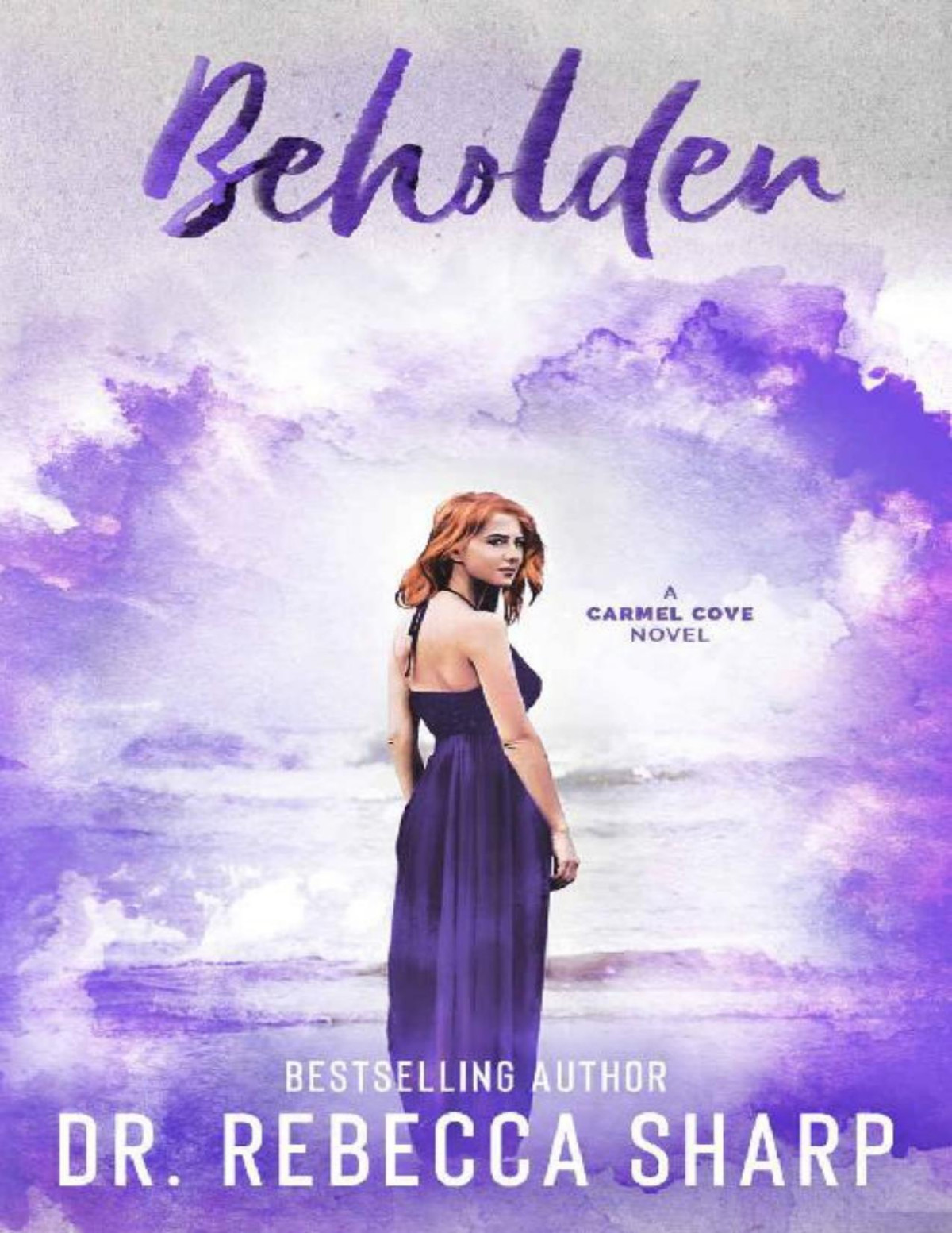 Beholden A Smalltown Standalone Romance Carmel Cove Book 1 Dr Rebecca Sharp