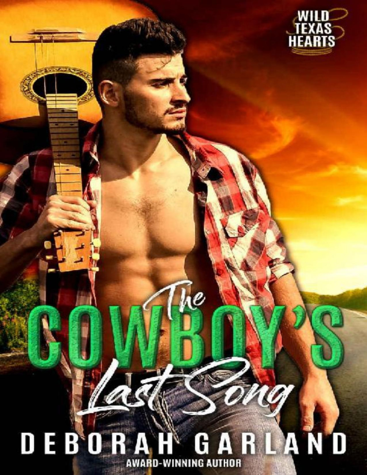 The Cowboys Last Song A Country Music Star Badboy Single Dad Romance Wild Texas Hearts Book 2 Deborah Garland