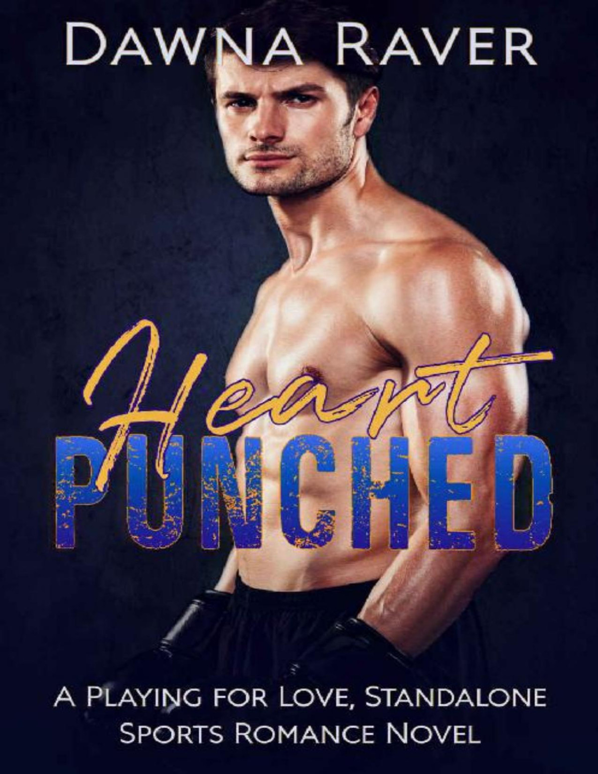 Heart Punched A Standalone Playing For Love Series 2 A Second Chance Sports Romance Dawna Raver