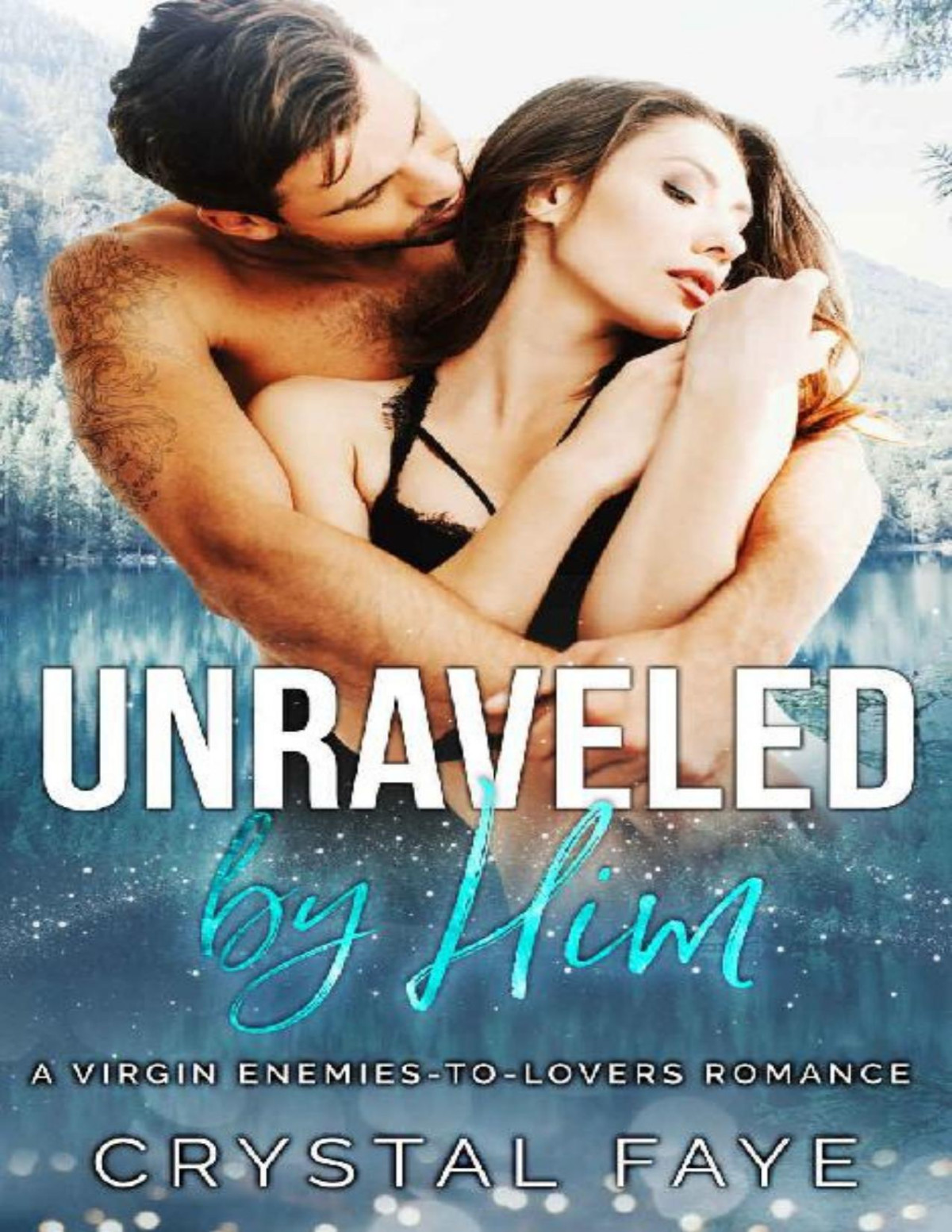 Unraveled By Him A Virgin Enemiestolovers Romance Crystal Faye