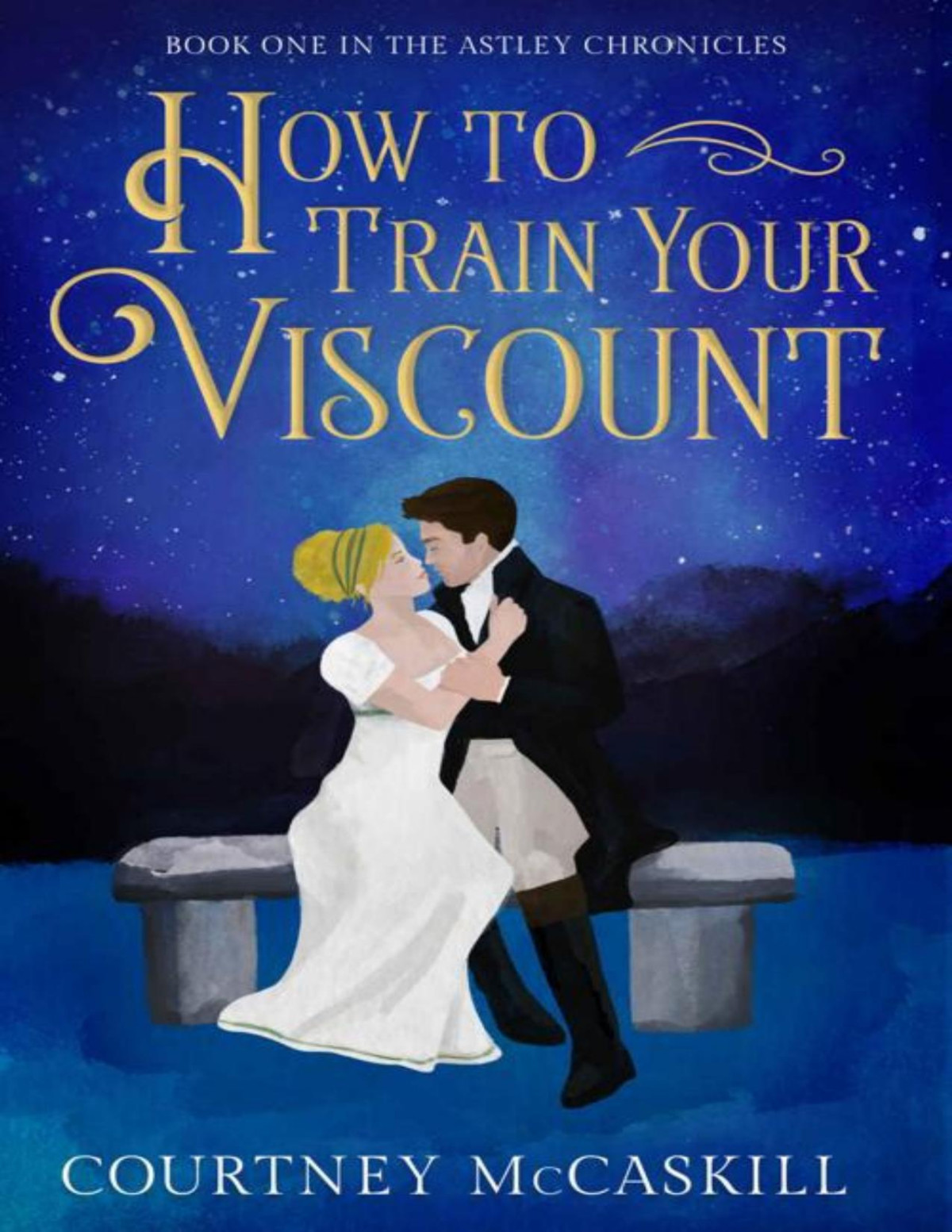 How To Train Your Viscount The Astley Chronicles Book 1 Courtney Mccaskill