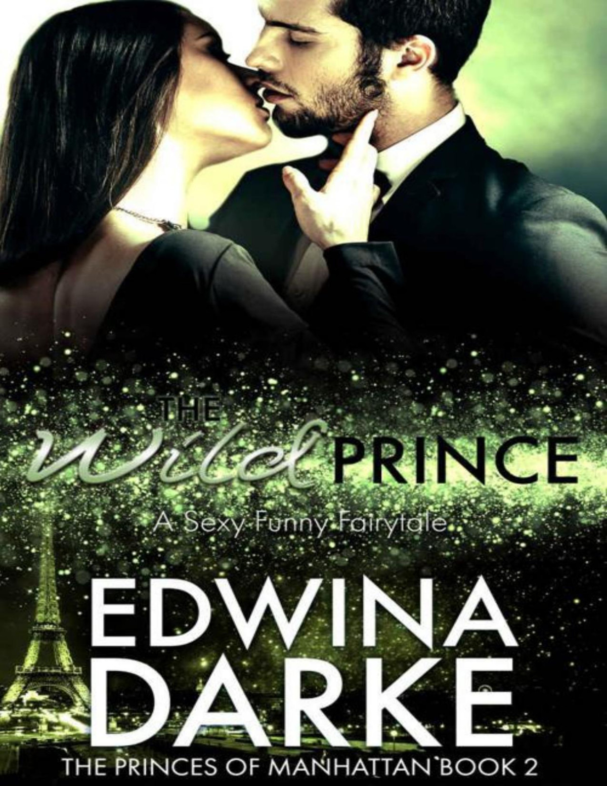 The Wild Prince A Sexy Romantic Comedy The Princes Of Manhattan Book 2 Edwina Darke