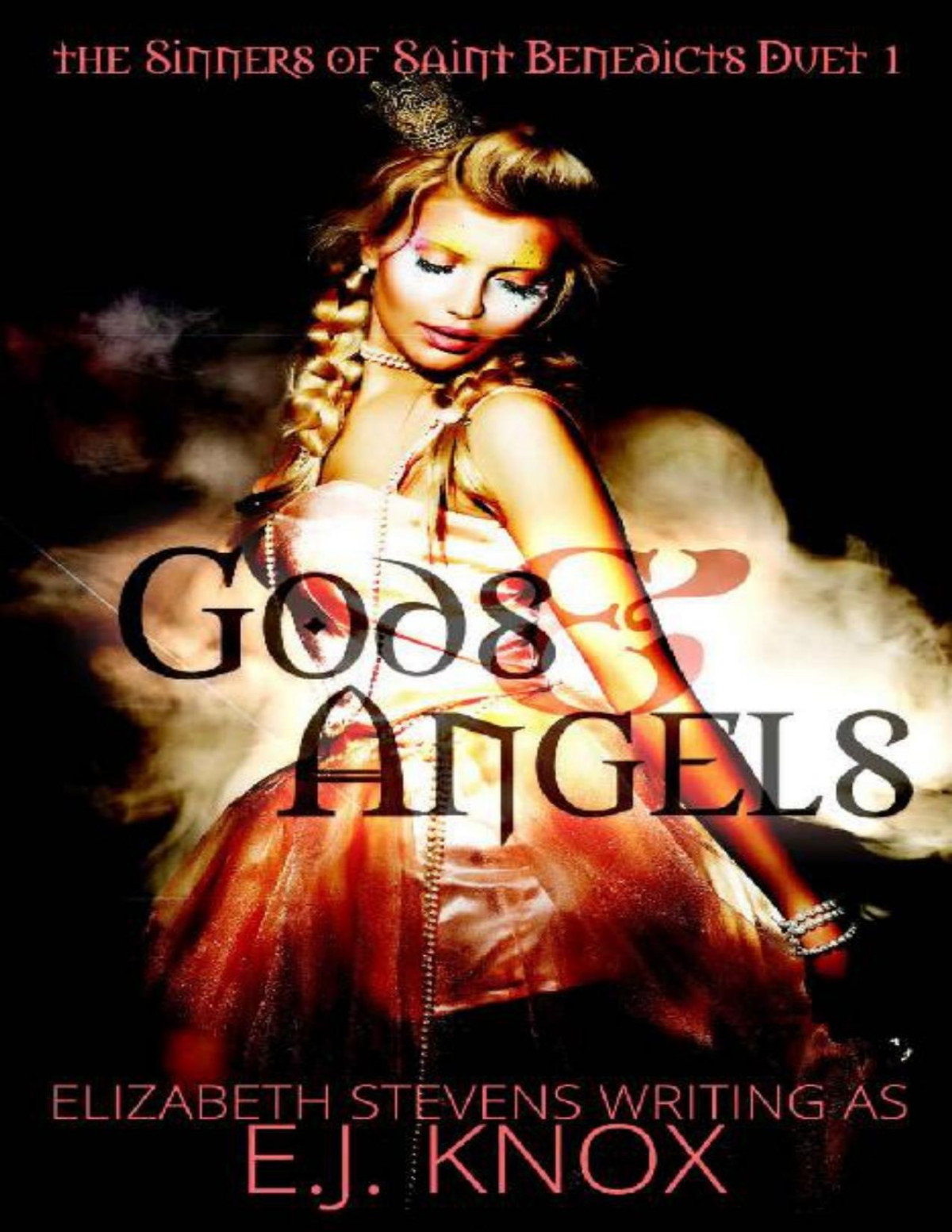 Gods Angels The Sinners Of Saint Benedicts Duet Book 1 Ej Knox Elizabeth Stevens