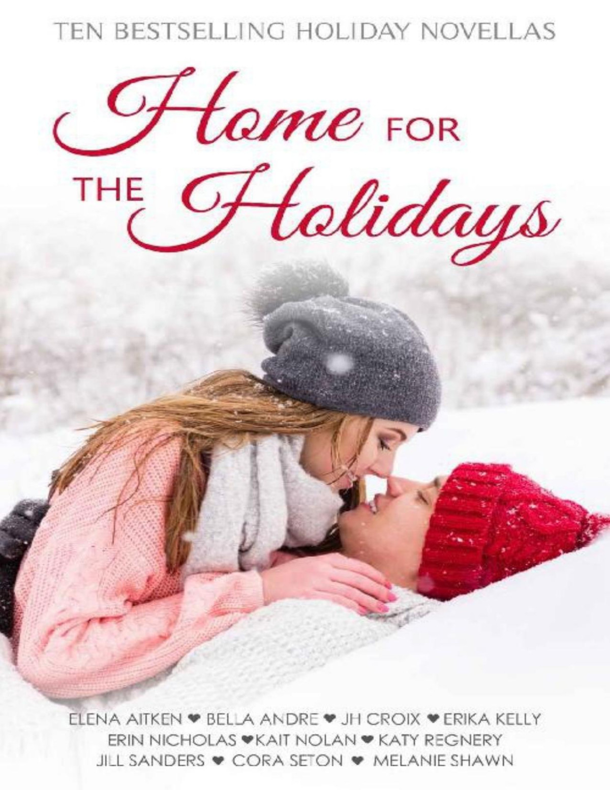 Home For The Holidays Elena Aitken Bella Andre Jh Croix Erika Kelly Erin Nicholas Kait Nolan Katy Regnery Jill Sanders Cora Seton Melanie Shawn