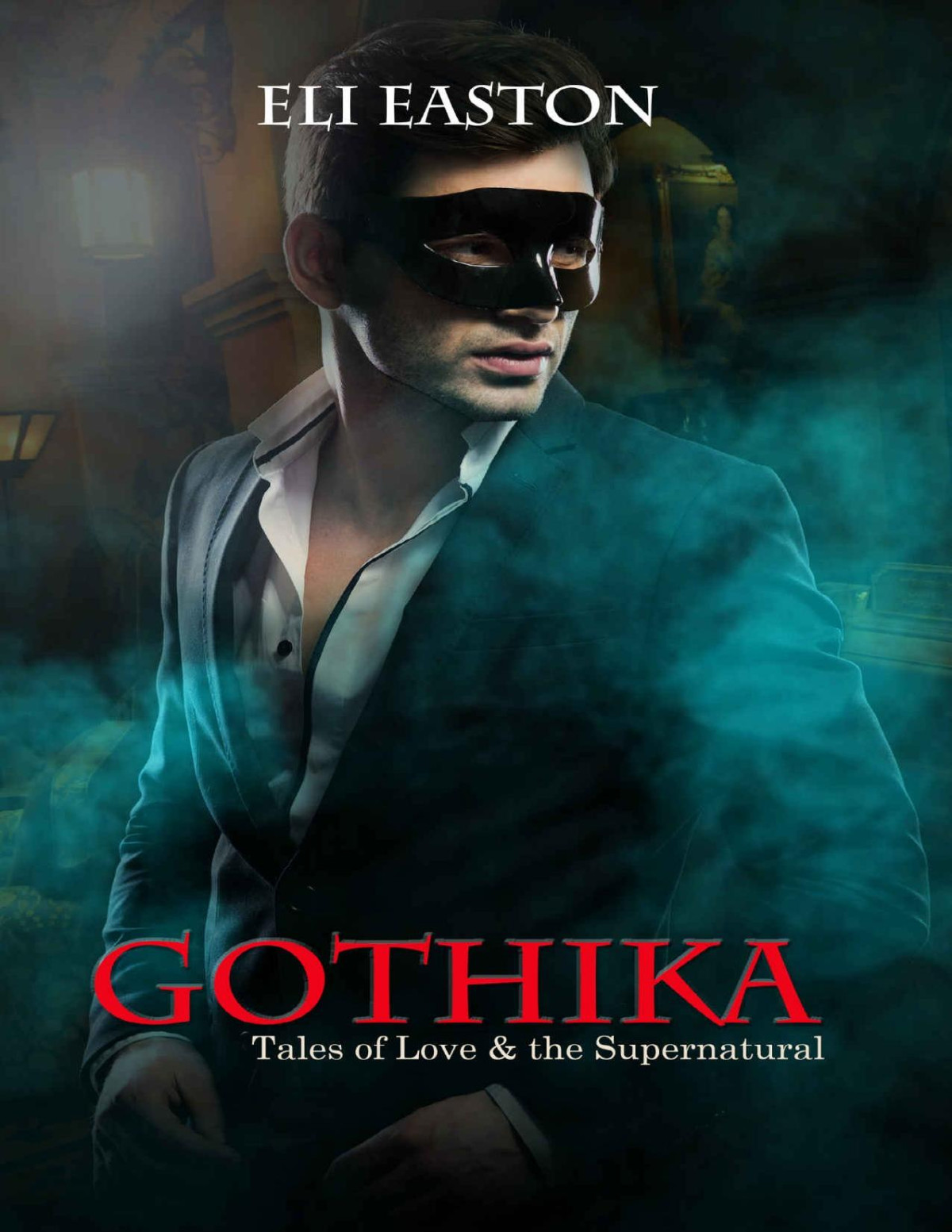Gothika Tales Of Love And The Supernatural Easton Eli