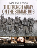 The French Army On The Somme 1916 1st Edition Ian Sumner