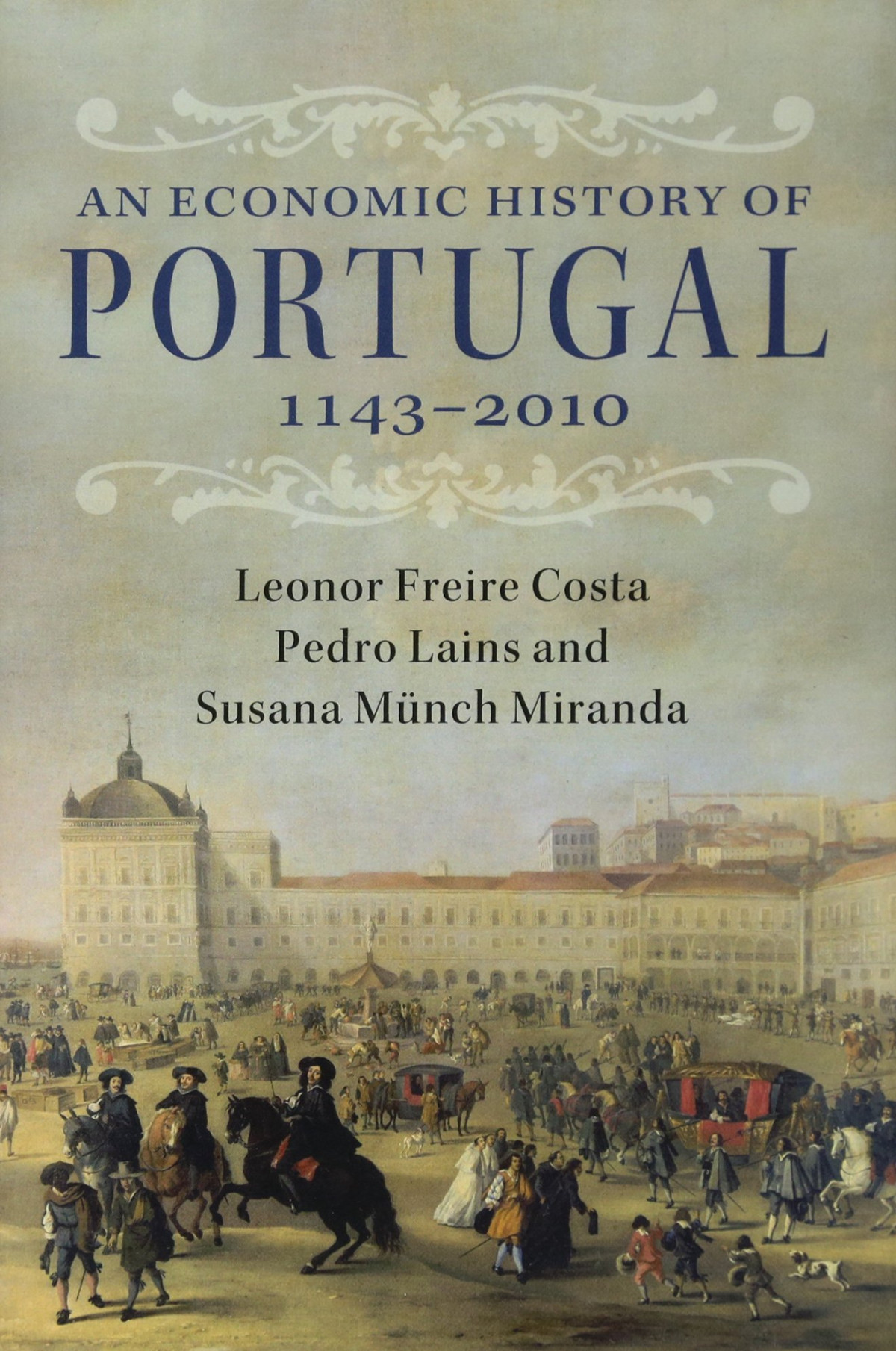 An Economic History Of Portugal 11432010 Leonor Freire Costa