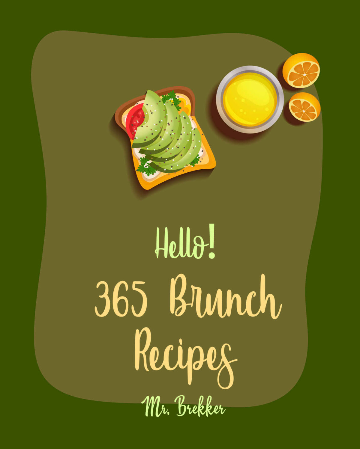 Hello 365 Brunch Recipes Best Brunch Cookbook Ever For Beginners French Breakfast Cookbook Cream Cheese Cookbook Ham Casserole Cookbook Cottage Cheese Cookbook Egg Muffin Recipes Book 1 Brekker