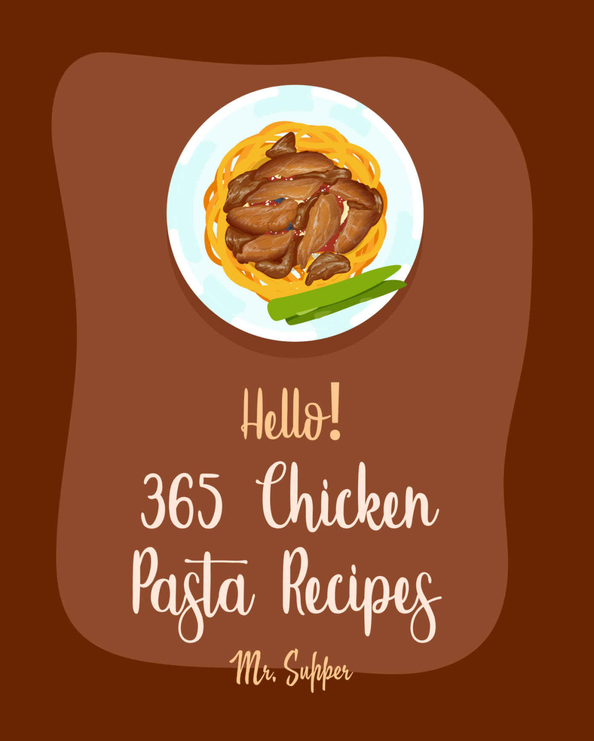 Hello 365 Chicken Pasta Recipes Best Chicken Pasta Cookbook Ever For Beginners Asian Salad Cookbook Homemade Pasta Recipe Summer Salad Book Cajun Chicken Chicken Breast Recipes Book 1 Supper