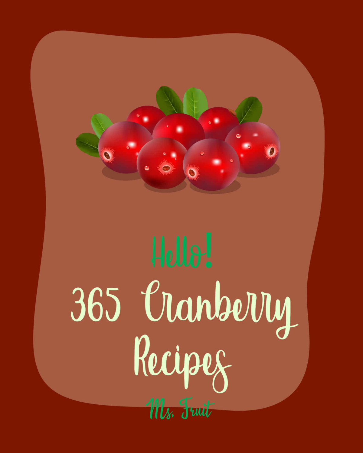 Hello 365 Cranberry Recipes Best Cranberry Cookbook Ever For Beginners Cranberry Cookbook Jello Recipes Apple Pie Cookbook Apple Cider Book Banana Recipe Italian Cookie Recipes Book 1 Fruit