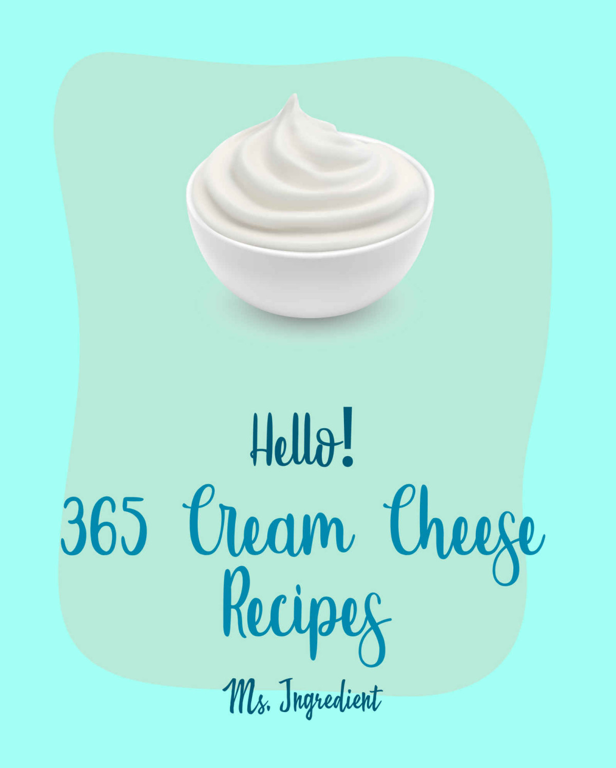 Hello 365 Cream Cheese Recipes Best Cream Cheese Cookbook Ever For Beginners Apple Pie Cookbook Fruit Pie Cookbook Italian Cake Recipes Carrot Cake Recipe Easy Cheesecake Recipe Book 1 Ms Ibarra Ms Ingredient