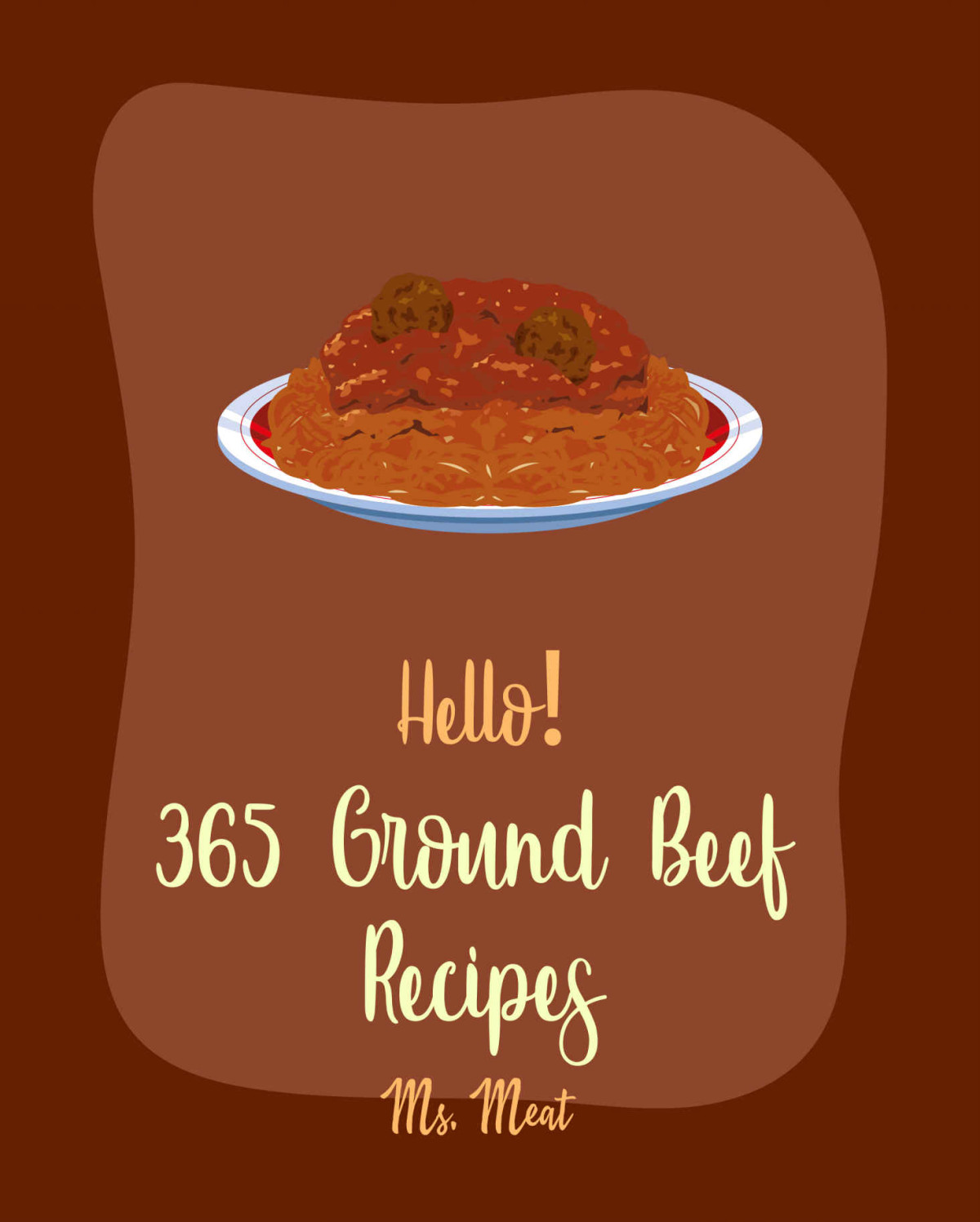 Hello 365 Ground Beef Recipes Best Ground Beef Cookbook Ever For Beginners Lasagna Recipe Veggie Burger Cookbook Stuffed Burger Cookbook Beef Stroganoff Recipe Meat Loaf Recipe Book 1 Meat