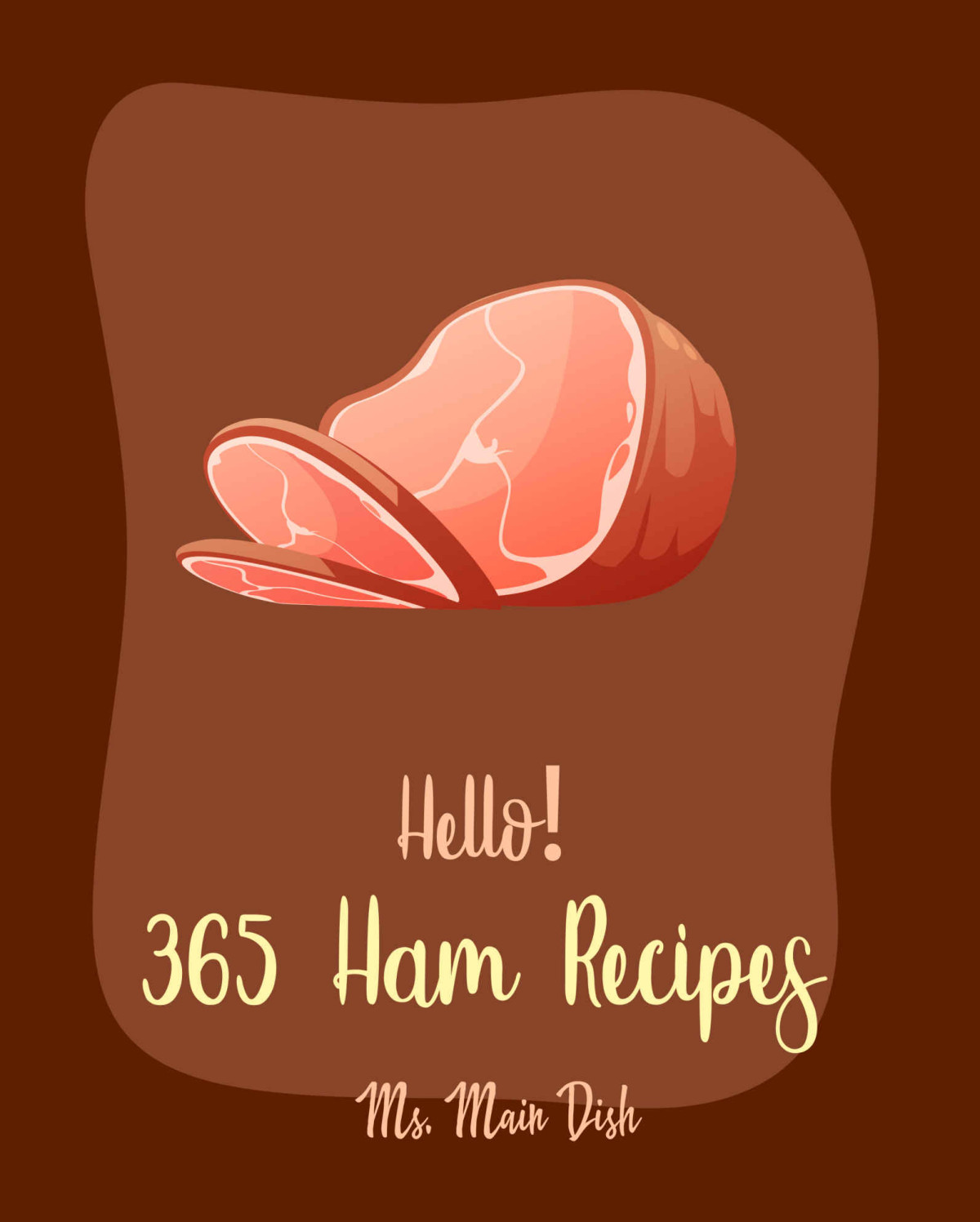 Hello 365 Ham Recipes Best Ham Cookbook Ever For Beginners Soup Dumpling Cookbook Chinese Soup Cookbook Ham Casserole Cookbook Grilled Cheese Recipes Macaroni And Cheese Recipe Book 1 Ms Main Dish