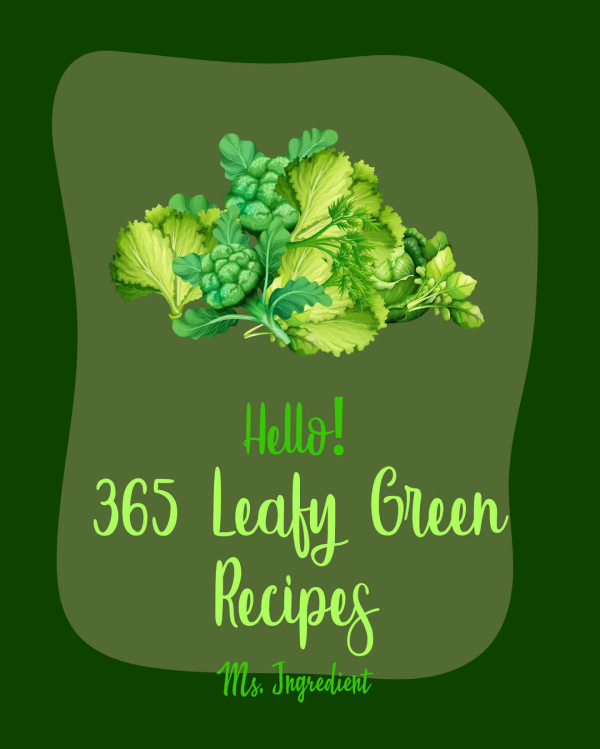 Hello 365 Leafy Green Recipes Best Leafy Green Cookbook Ever For Beginners Roasted Vegetable Cookbook Summer Salad Book Chicken Breast Recipe Green Cookbook Tuna Salad Cookbook Book 1 Ingredient