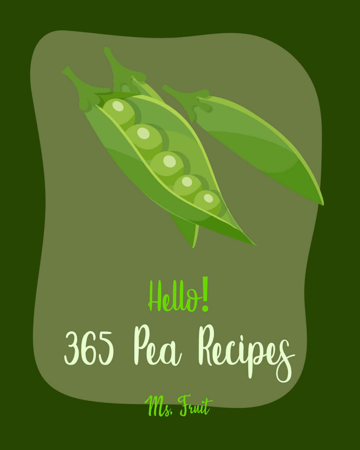 Hello 365 Pea Recipes Best Pea Cookbook Ever For Beginners Asian Salad Cookbook Cabbage Soup Recipe Summer Salads Cookbook Quinoa Salad Book Green Pea Cookbook English Pea Cookbook Book 1 Fruit