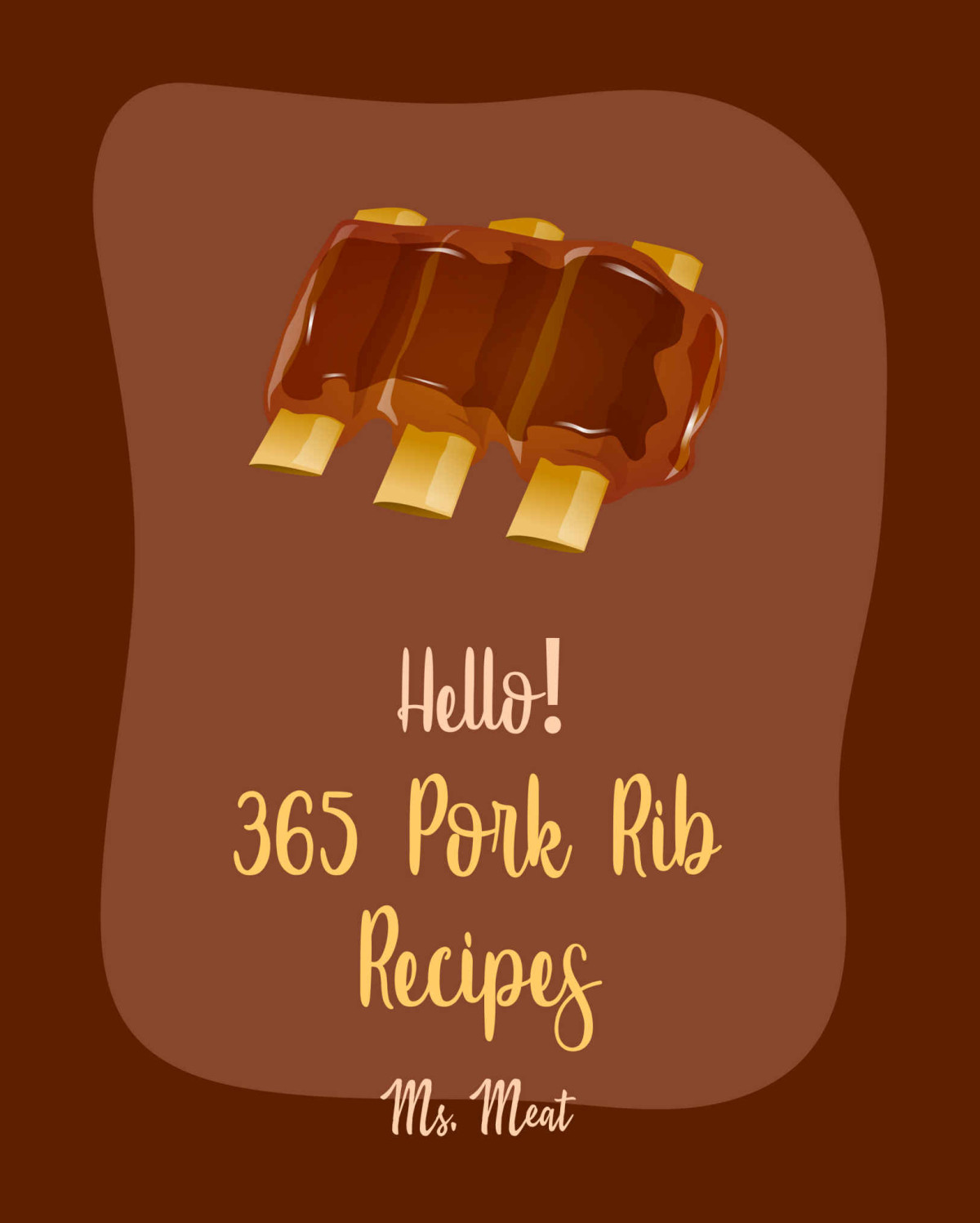 Hello 365 Pork Rib Recipes Best Pork Rib Cookbook Ever For Beginners Asian Slow Cooker Cookbook Pork Chop Recipes Southern Slow Cooker Cookbook Pork Loin Recipes Short Rib Recipe Book 1 Ms Meza Ms Meat