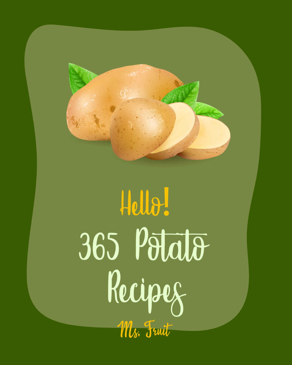Hello 365 Potato Recipes Best Potato Cookbook Ever For Beginners Summer Salads Book Mashed Potato Cookbook Potato Chip Cookbook Scalloped Potatoes Sweet Potato Casserole Recipe Book 1 Ms Fleming Ms Fruit