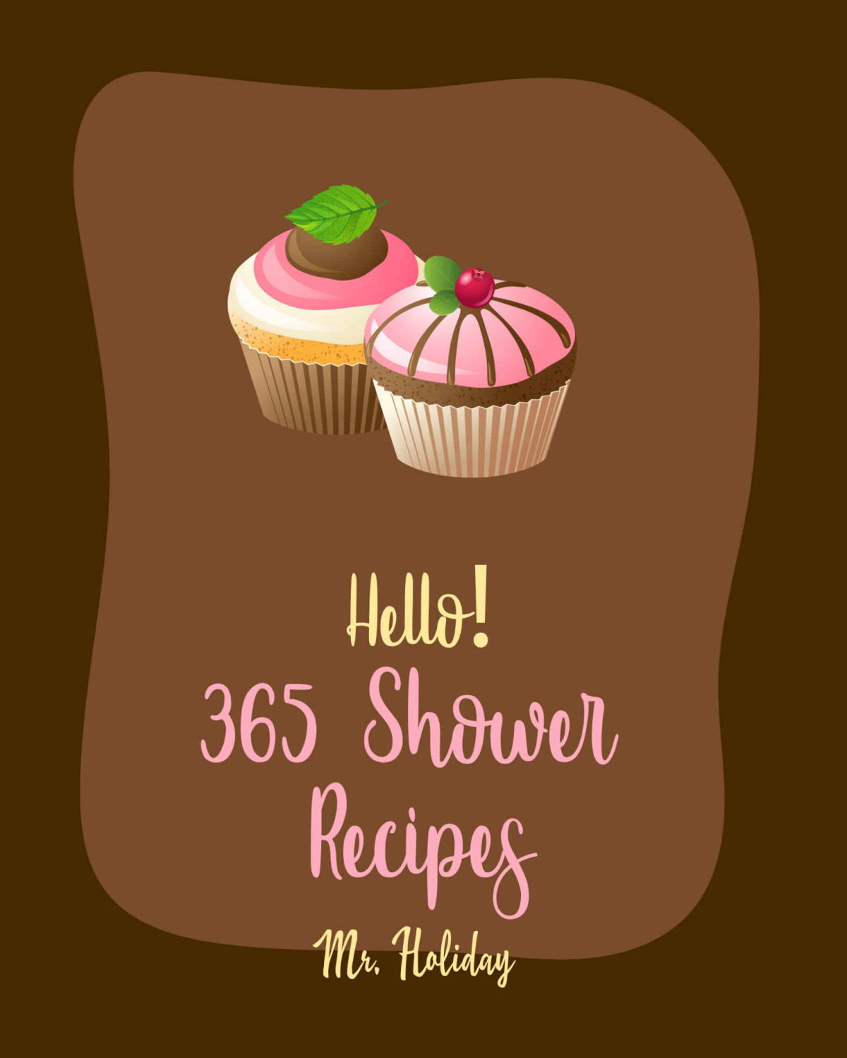 Hello 365 Shower Recipes Best Shower Cookbook Ever For Beginners Cake Filling Cookbook Bridal Shower Recipe Carrot Cake Recipe Bundt Cake Recipe Cake Recipe Pound Cake Recipes Book 1 Holiday