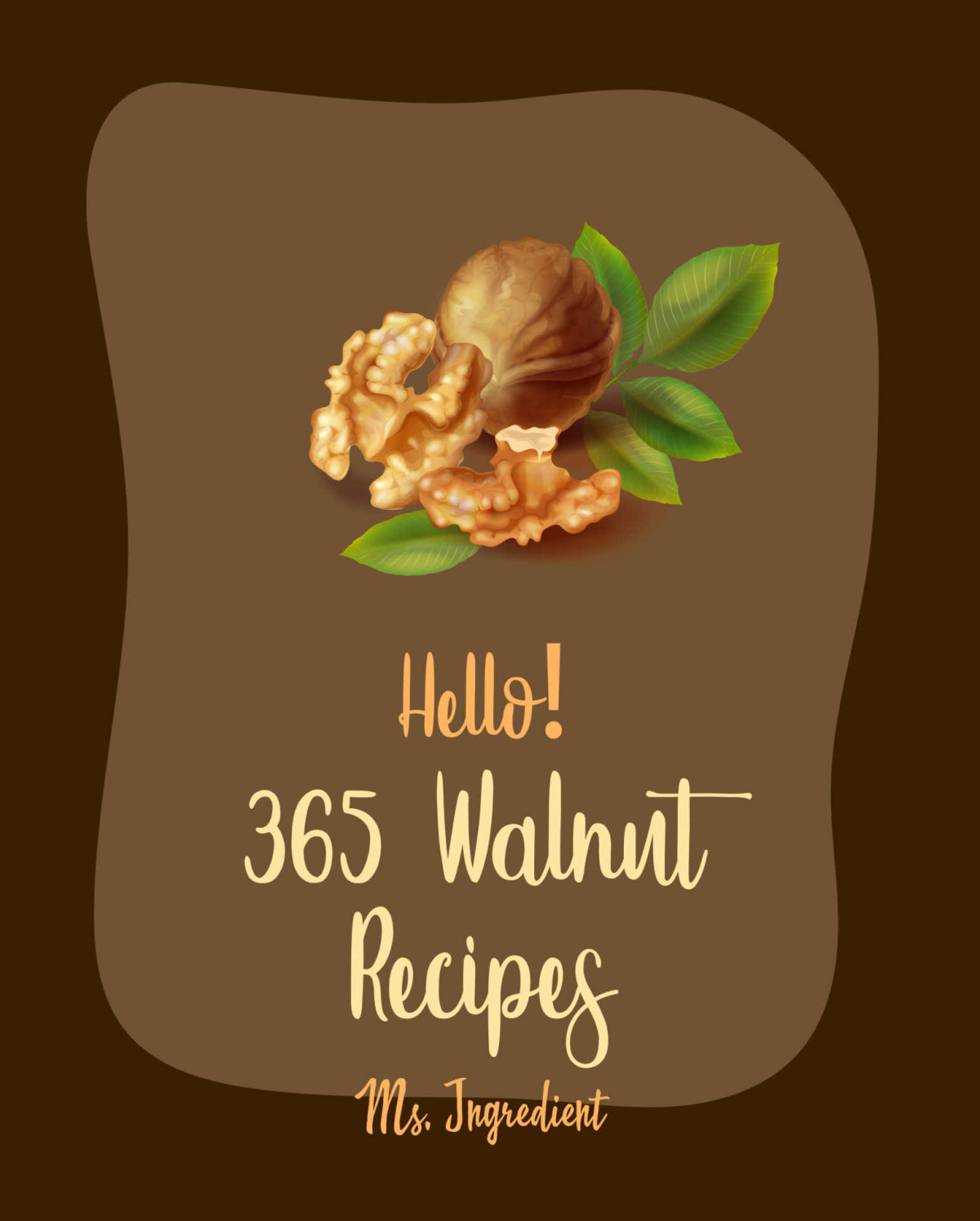 Hello 365 Walnut Recipes Best Walnut Cookbook Ever For Beginners Walnut Cookbook Macaroon Cookies Cookbook Layer Cake Recipe Carrot Cake Recipe Homemade Salad Dressing Recipes Book 1 Ms Ibarra Ms Ingredient