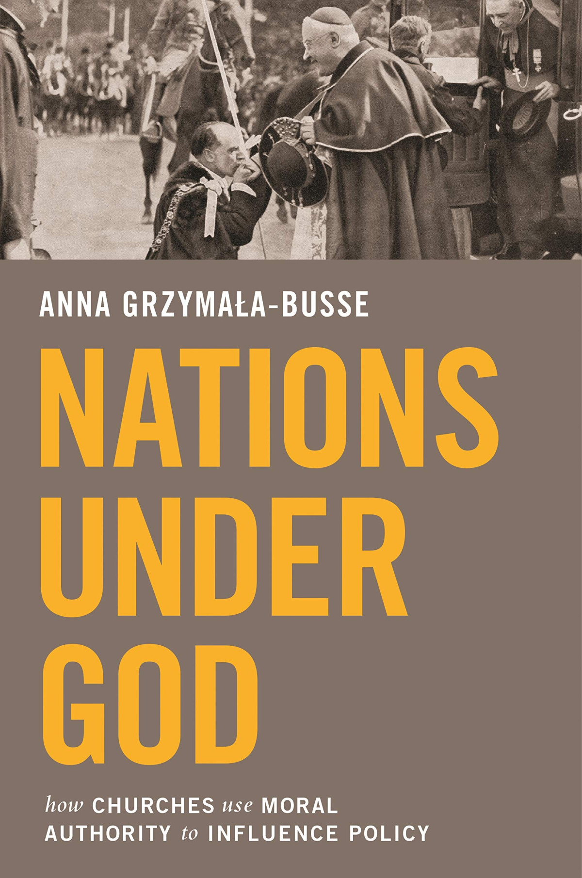 Nations Under God How Churches Use Moral Authority To Influence Policy Anna M Grzymaabusse