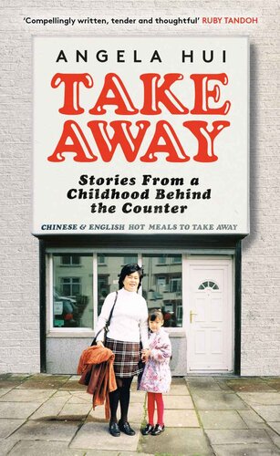 Takeaway Stories From A Childhood Behind The Counter Angela Hui