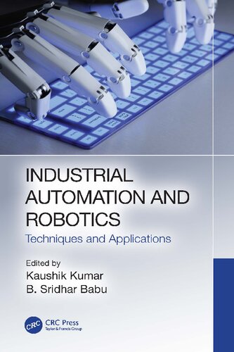 Industrial Automation And Robotics Techniques And Applications Kaushik Kumar